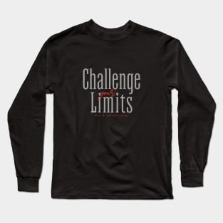 Challenge Your Limits Next Level Inspirational Quote Phrase Text Long Sleeve T-Shirt